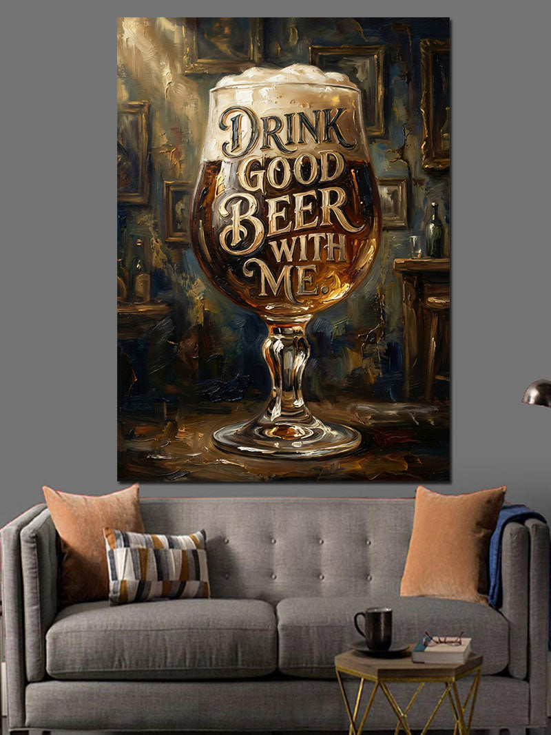 "Drink Good Beer With Me" Kanvas Tablo