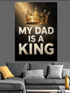 My Dad Is A King Kanvas Tablo