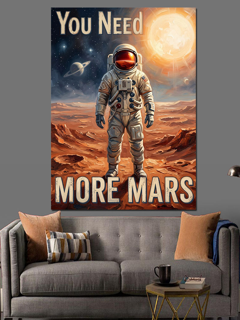 You Need More Mars Astronot Kanvas Tablo