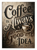 "Coffee is Always a Good Idea" yazılı tipografi.