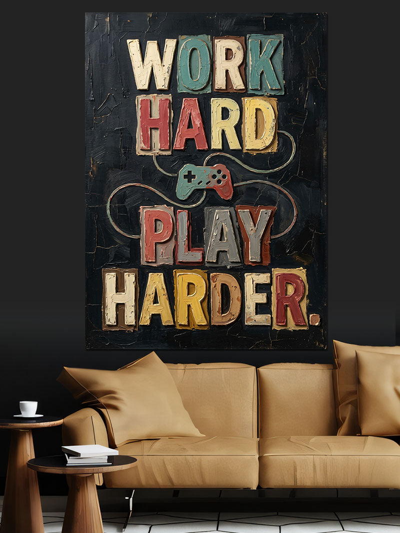 Work Hard Play Harder Oyun Afişi Kanvas Tablo