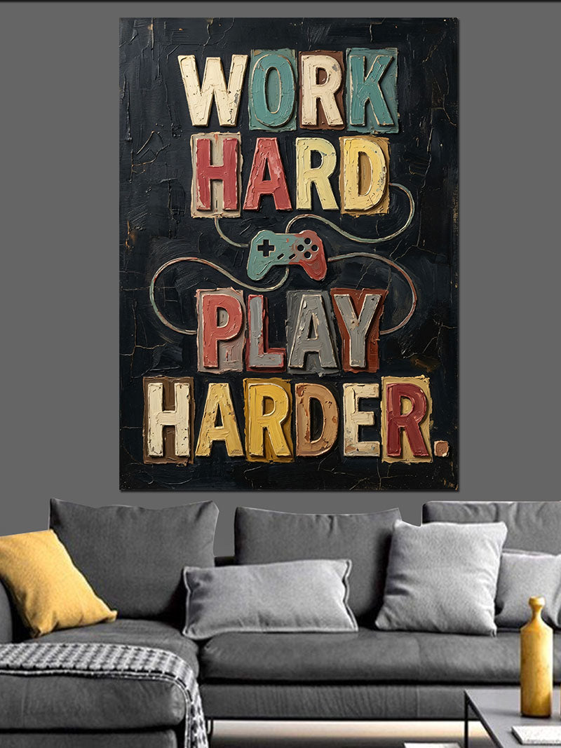 Work Hard Play Harder Oyun Afişi Kanvas Tablo