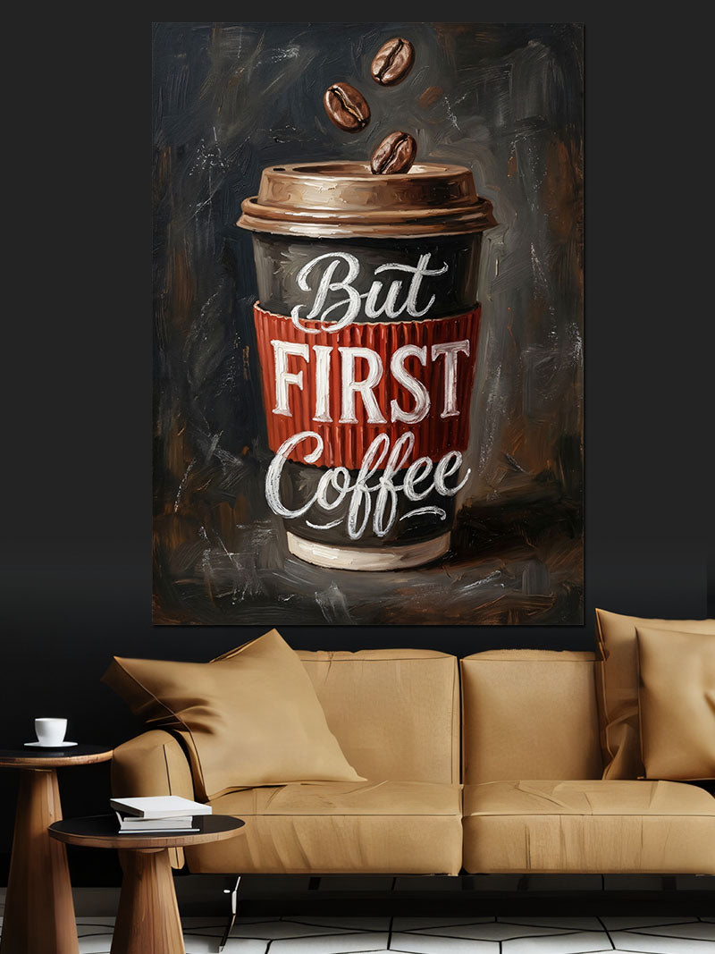 But First Coffee Kahve Bardağı Poster Kanvas Tablo