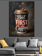 But First Coffee Kahve Bardağı Poster Kanvas Tablo