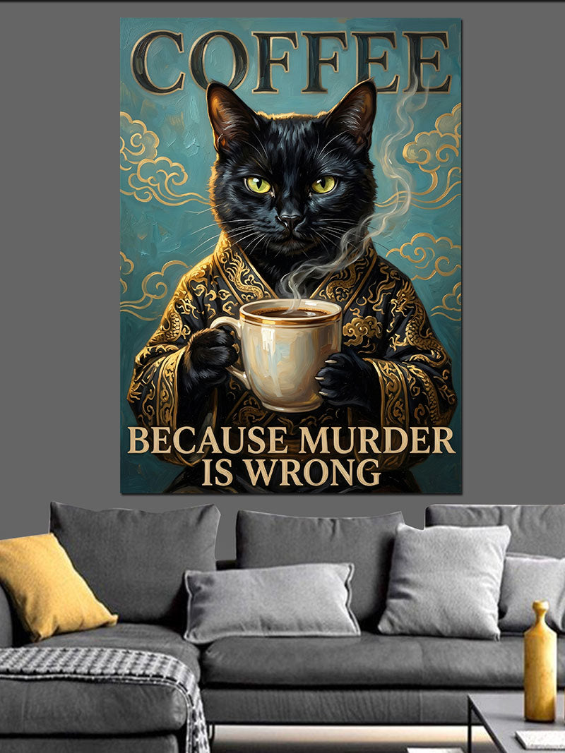 Coffee Because Murder Is Wrong Kara Kedi Kanvas Tablo
