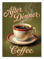 After Dinner Coffee yazılı sıcak kahve fincanı retro poster tablosu.