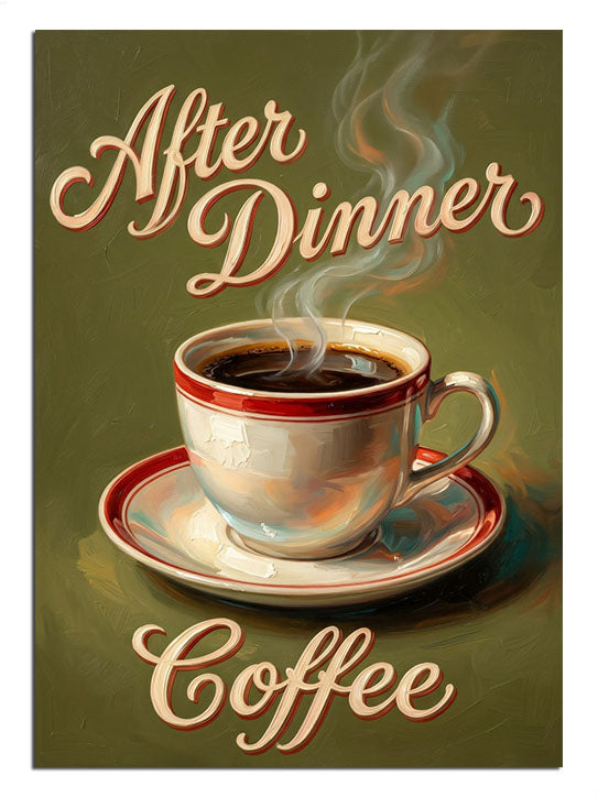 After Dinner Coffee yazılı sıcak kahve fincanı retro poster tablosu.