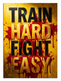 Train Hard Fight Easy yazılı sarı kanlı poster tablosu.