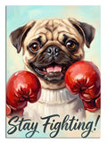 Kırmızı boks eldivenli pug köpek Stay Fighting yazılı tablo.