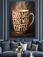 Good Days Start With Coffee Kupa Kanvas Tablo