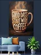 Good Days Start With Coffee Kupa Kanvas Tablo