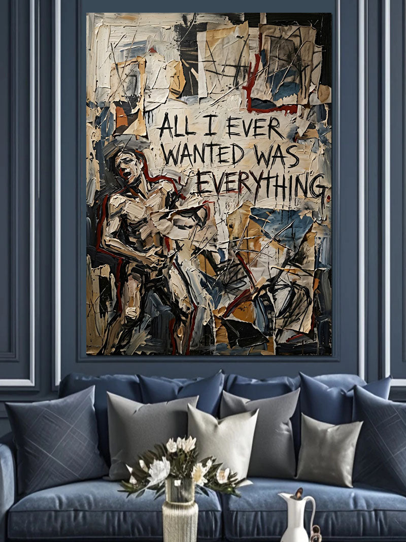 Duvar Yazılı All I Ever Wanted Was Everything Kanvas Tablo