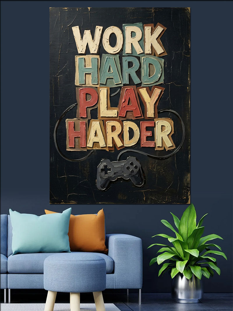 Work Hard Play Harder Yazılı Poster Kanvas Tablo