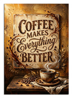 COFFEE MAKES EVERYTHING BETTER yazılı ve fincanlı poster