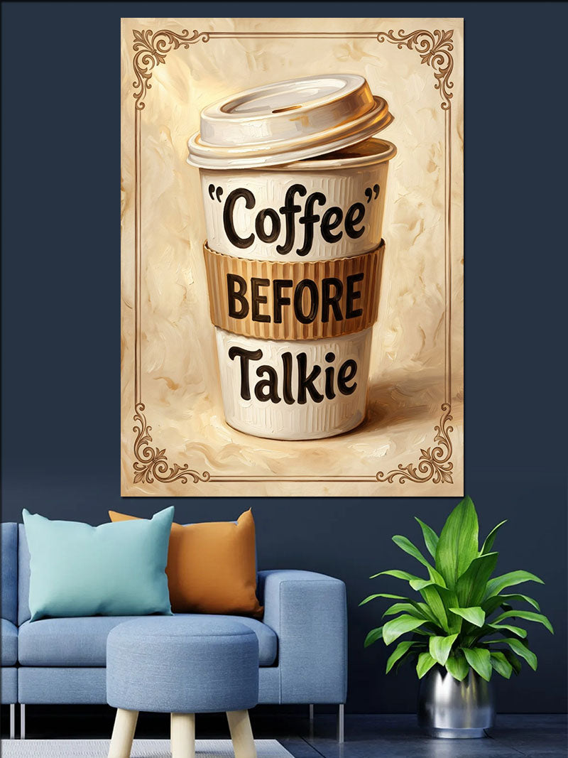COFFEE BEFORE TALKIE Yazılı ve Karton Bardaklı Poster Kanvas Tablo