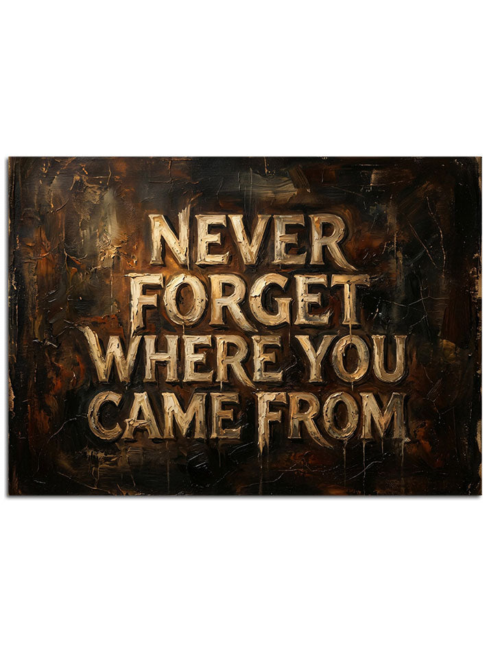 "Never Forget Where You Came From" tabelası.