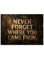 "Never Forget Where You Came From" tabelası.