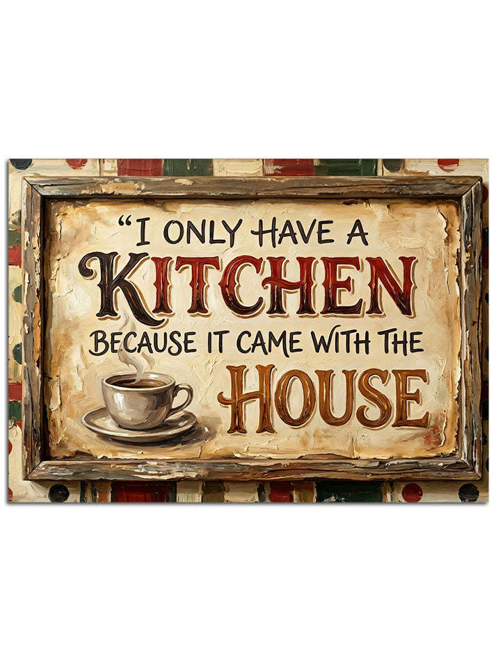"I Only Have a Kitchen" yazısı.
