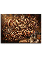 "Coffee Is Always A Good Idea" yazılı pano.