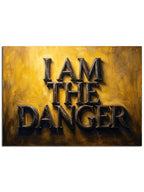 "I Am The Danger" yazılı, paslı metal görünümlü tabela.