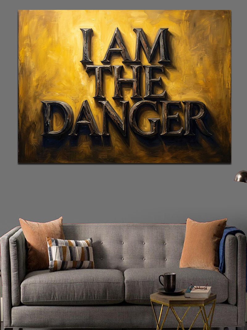 I Am The Danger Yazılı Pano Kanvas Tablo