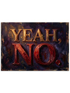 Eskitme doku üzerinde "Yeah, No." yazılı esprili modern tablo.